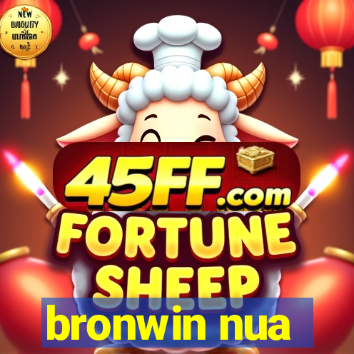 bronwin nua